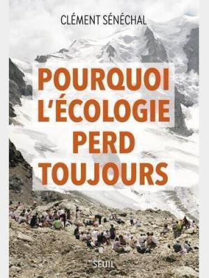 Pourquoi l&rsquo;écologie perd toujours&nbsp;?