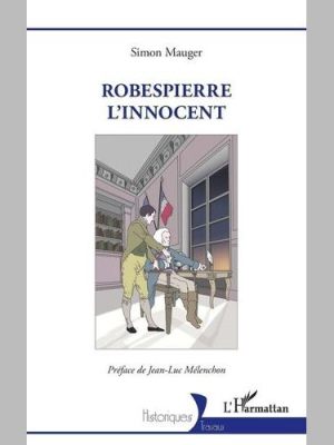 Robespierre l&rsquo;innocent