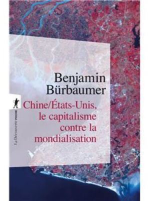 Chine, États Unis, le capitalisme contre la&nbsp;mondialisation